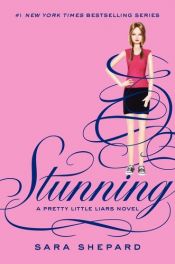 book cover of Pretty Little Liars #11: Stunning by שרה שפרד