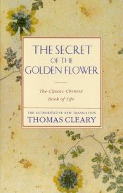 book cover of The Secret of the Golden Flower : the lassic chinese book of life by Thomas Cleary