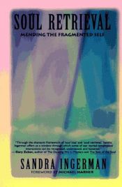 book cover of Soul Retrieval: Mending the Fragmented Self by Sandra Ingerman