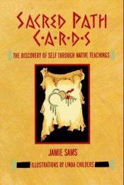 book cover of Sacred Path Cards: The Discovery of Self Through Native Teachings [Boxed Set] by Jamie Sams