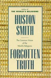 book cover of Forgotten truth by Huston Smith