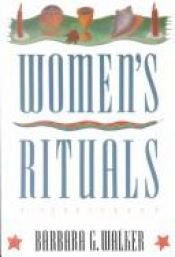 book cover of Women's rituals : a sourcebook by Barbara G. Walker