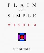 book cover of Plain and Simple Wisdom (Little Books of Wisdom) by Sue Bender