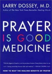 book cover of Prayer Is Good Medicine: How to Reap the Healing Benefits of Prayer by Larry Dossey