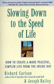 book cover of Slowing Down to the Speed of Life by Richard Carlson