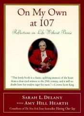 book cover of On My Own at 107: Reflections on Life Without Bessie by Sarah L. Delany