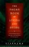 The pagan book of living and dying : practical rituals, prayers, blessings, and meditations on crossing over