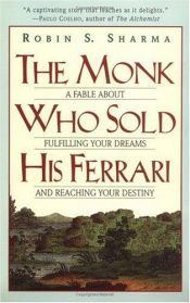 book cover of The monk who sold his Ferrari : a fable about fulfilling your dreams and reaching your destiny by Robin S. Sharma