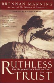book cover of Ruthless trust : the ragamuffin's path to God by Brennan Manning