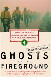 book cover of Ghosts of the Fireground: Echoes of the Great Peshtigo Fire and the Calling of a Wildland Firefighter by Peter Leschak