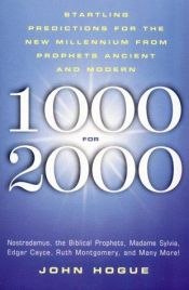 book cover of 1000 for 2000: Startling Predictions for the New Millennium from Prophets Ancient and Modern by John Hogue