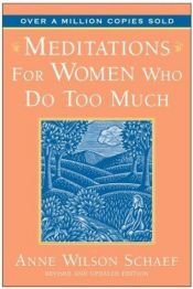 book cover of Meditations For Women Who Do Too Much by Anne Wilson Schaef