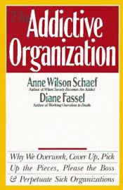 book cover of The Addictive Organization by Anne Wilson Schaef