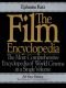 The Film Encyclopedia 6e: The Complete Guide to Film and the Film Industry