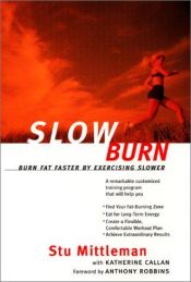 book cover of Slow Burn: Burn Fat Faster By Exercising Slower by Stu Mittleman