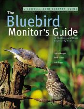 book cover of The Bluebird Monitor's Guide to Bluebirds and Other Small Cavity Nesters by Jack Griggs