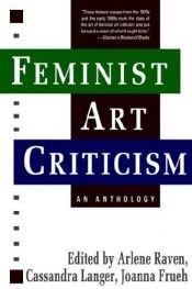 book cover of Feminist art criticism : an anthology by introduction by Arlene Raven