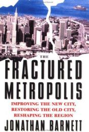 book cover of The Fractured Metropolis by Jonathan Barnett