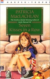 book cover of Seven Kisses in a Row by Patricia MacLachlan