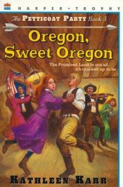 book cover of Oregon, sweet Oregon by Kathleen Karr