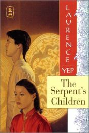 book cover of The Serpent's Children: Golden Mountain Chronicles by Laurence Yep