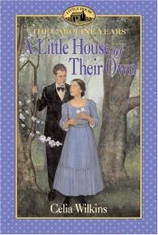 book cover of Little House Series: Caroline, Book: A Little House of Their Own by Celia Wilkins