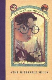 book cover of A Series of Unfortunate Events: The Miserable Mill by Lemony Snicket|Rufus Beck