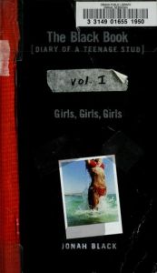 book cover of The Black Book, Diary of a Teenage Stud, Book I: Girls, Girls, Girls by Jonah Black