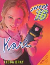 book cover of Sweet Sixteen #3: Kari by Libba Bray