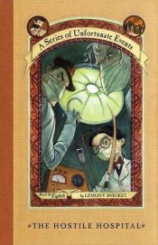 book cover of The Hostile Hospital: A Series of Unfortunate Events, Book the Eighth by Lemony Snicket