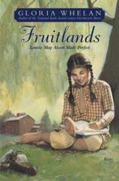 book cover of Fruitlands: Louisa May Alcott Made Perfect by Gloria Whelan