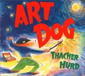 book cover of Art Dog (Trophy Picture Books (Paperback)) by Thacher Hurd