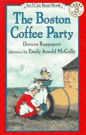 book cover of The Boston Coffee Party (I Can Read Book 3) by Doreen Rappaport