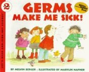 book cover of Germs Make Me Sick! (A Let's Read and Find Out Book) by Melvin Berger