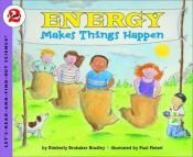 book cover of Energy Makes Things Happen (Let's-Read-and-Find-Out Science 2) by Kimberly Brubaker Bradley