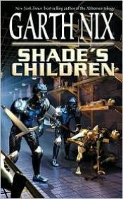 book cover of Shade's Children by Garth Nix