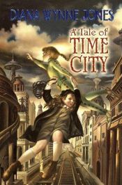 book cover of A Tale of Time City by Діана Вінн Джонс