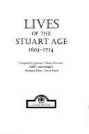 book cover of Lives of the Stuart age, 1603-1714 by Laurence Urdang