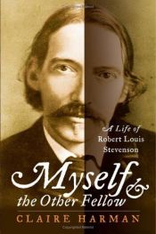 book cover of Myself and the other fellow : a life of Robert Louis Stevenson by Claire Harman