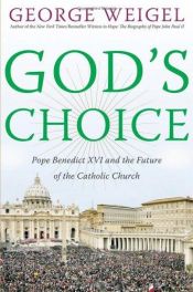 book cover of God's choice: Pope Benedict XVI and the future of the Catholic Church by George Weigel