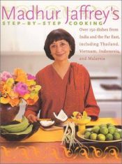 book cover of Madhur Jaffrey's step-by-step cooking : over 150 dishes from India and the Far East, including Thailand, Vietnam, Indone by Madhur Jaffrey
