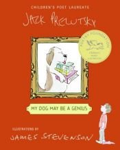 book cover of My Dog May Be a Genius (James Stevenson) by Jack Prelutsky