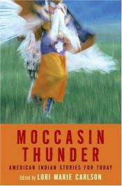 book cover of Moccasin Thunder : American Indian Stories for Today by Lori Marie Carlson