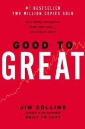 book cover of Good to Great: Why Some Companies Make the Leap...and Others Don't by James C. Collins
