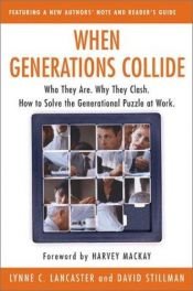 book cover of When generations collide : who they are, why they clash, how to solve the generational puzzle at work by Lynne C. Lancaster