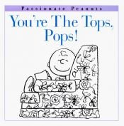 book cover of You're the tops, pops! by Charles Monroe Schulz