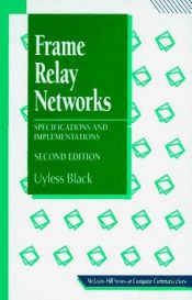 book cover of Frame Relay Networks: Specifications and Implementations (McGraw-Hill Computer Communications Series) by Uyless D. Black