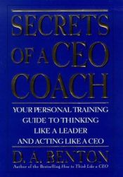 book cover of Secrets of A CEO Coach by D. A. Benton