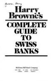 book cover of Complete Guide to Swiss Bank Accounts by Harry Browne