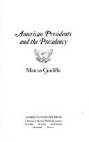 book cover of American Presidents and the Presidency by Marcus Cunliffe